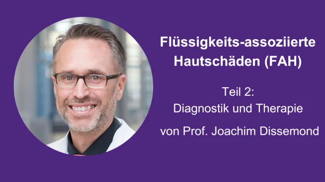 Prof. Joachim Dissemond zur Diagnose und Therapie von Flüssigkeits-assoziierten Hautschäden (FAH)