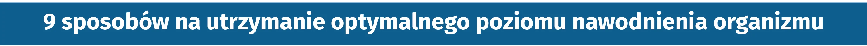 Nawodnienie - 9 wskazówek